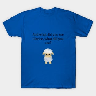 What did you see Clarice? T-Shirt